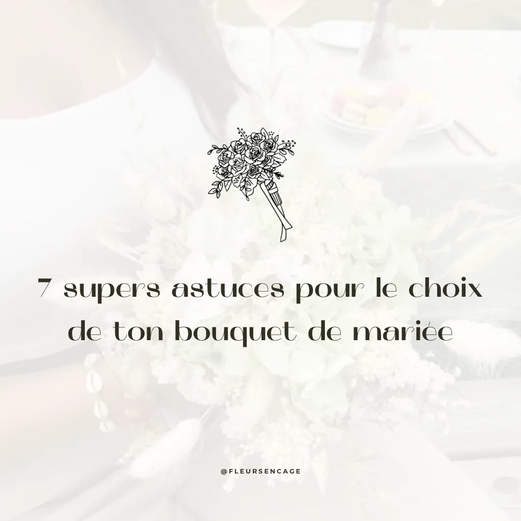 7 supers astuces pour le choix de ton bouquet de mariée, Fleurs en Cage